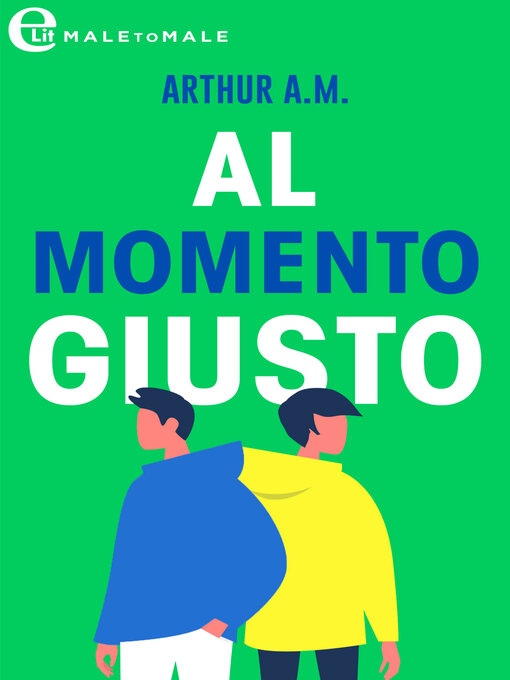 Title details for Al momento giusto by A.M. Arthur - Available